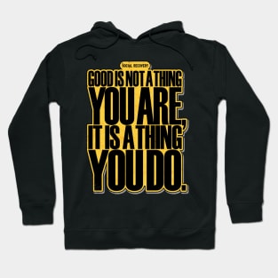 Good is a Thing You Do... Hoodie